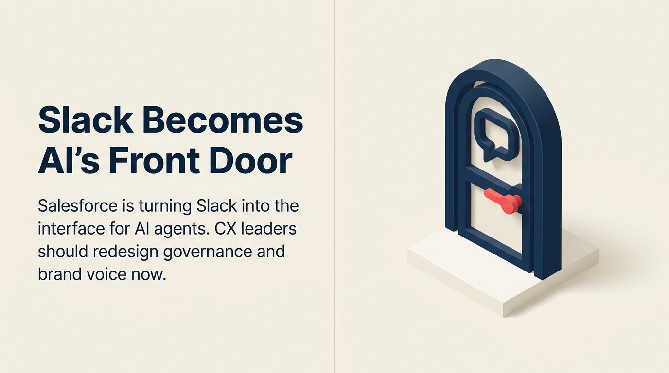 Slack Is Becoming the Front Door for AI Agents: What CX Leaders Should Redesign Before the Pattern Sets