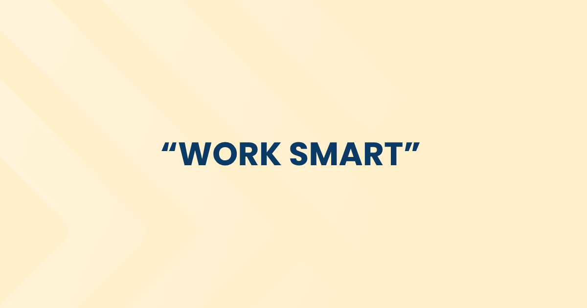 "Work Smart"